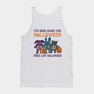 I've Been Ready for Halloween Since Last Halloween Tank Top